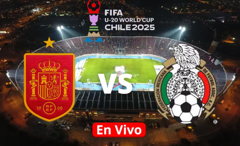 México vs España Sub-20: horario, dónde ver EN VIVO y alineaciones del Mundial 2025